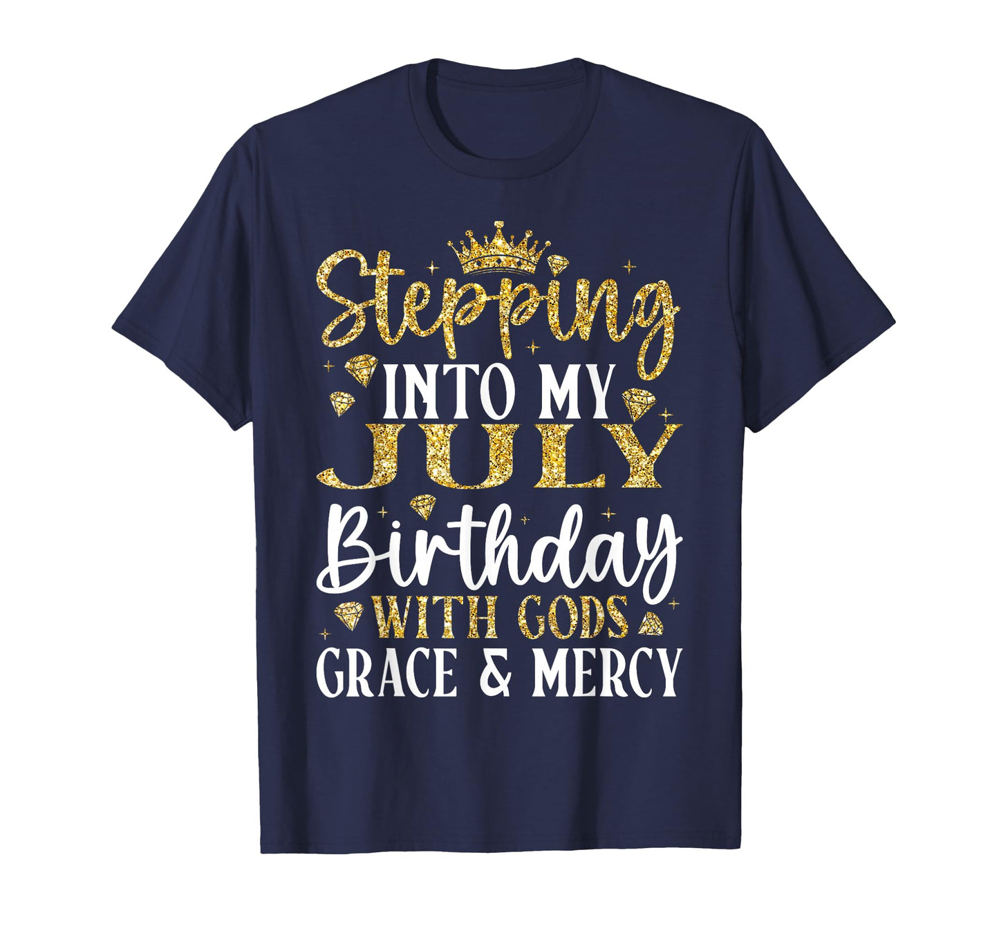 Stepping into My July Birthday with Gods Grace & Mercy T-Shirt