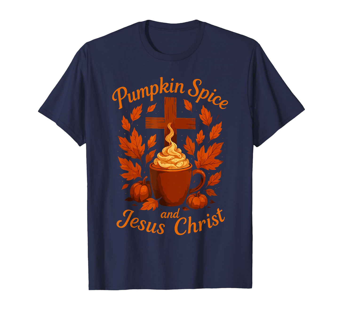 Pumpkin Spice and Jesus Christ Autumn Latte Look Cute T-Shirt