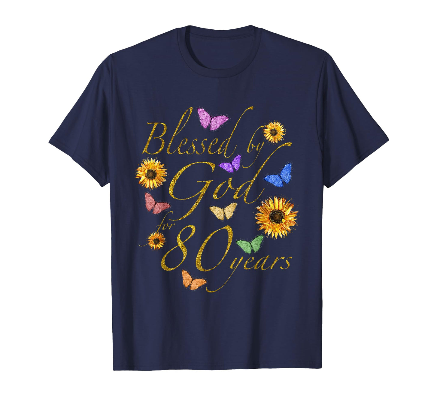 Blessed By God For 80 Year Butterfly Sunflower 80th Birthday T-Shirt