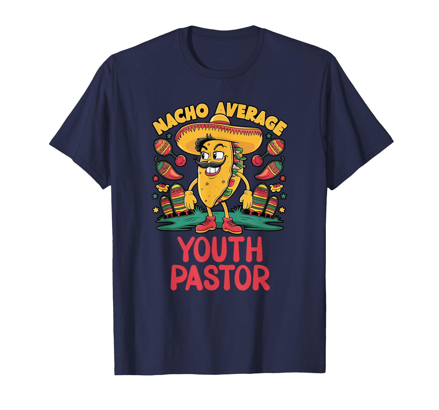 Nacho Average Youth Pastor Cinco De Mayo Mexican Funny T-Shirt