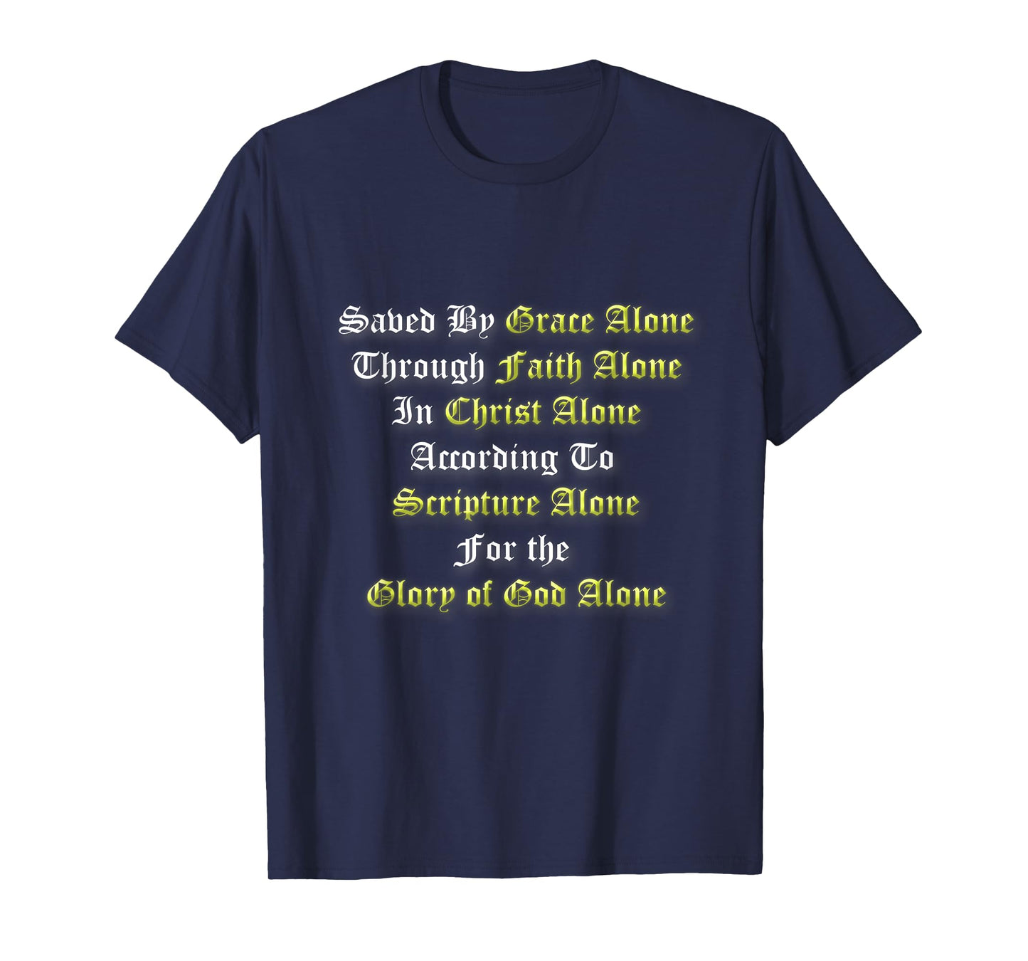 Saved By Grace Alone Through Faith Alone 5 Solas Christian T-Shirt