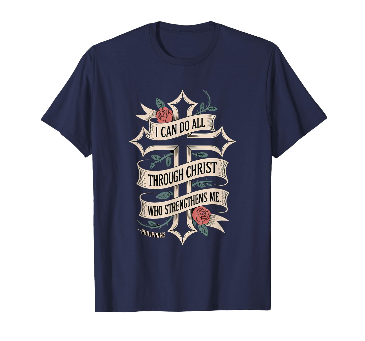 I can do All Through Christ who Strengthens Philippians 4:13 T-Shirt