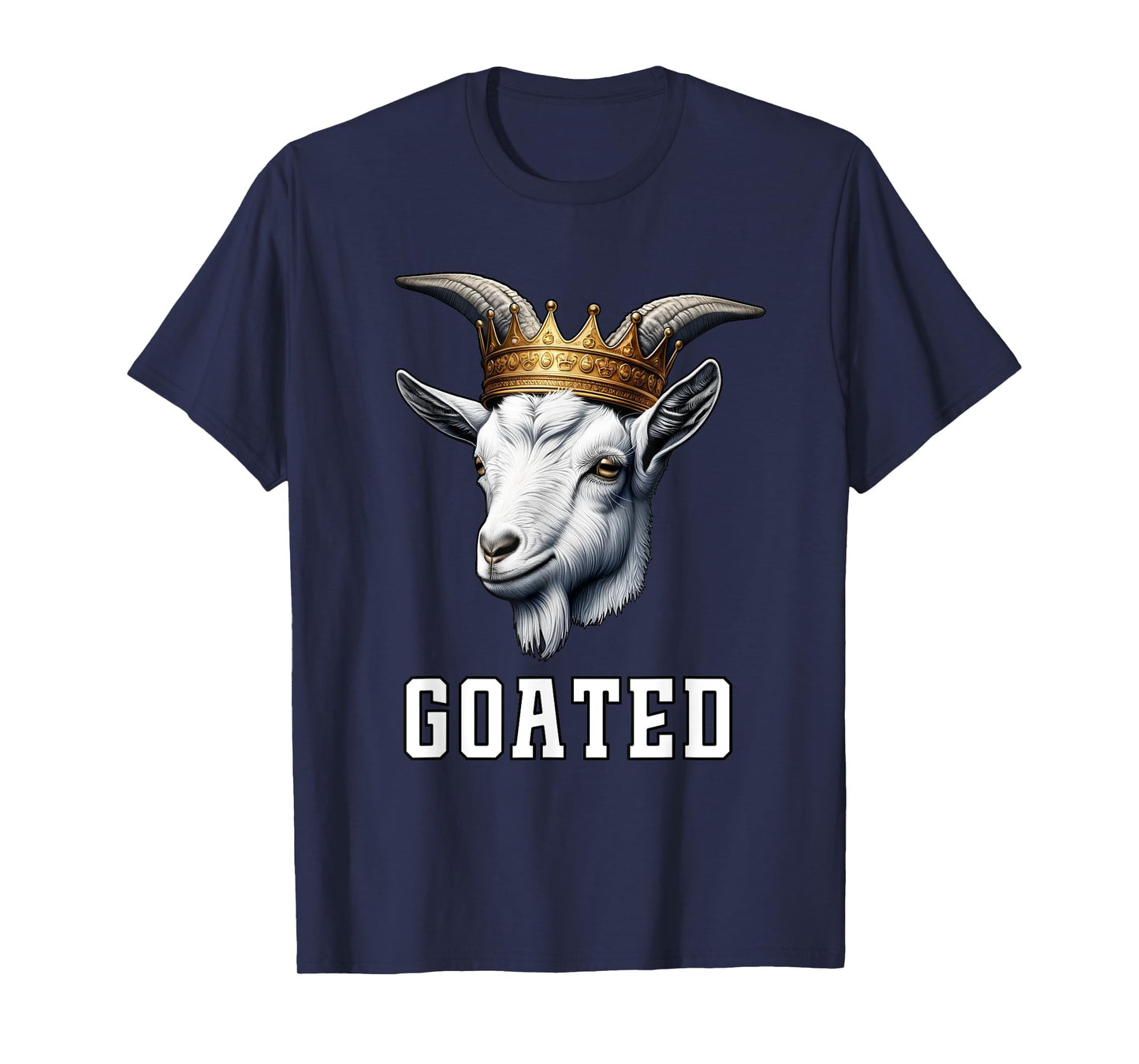 GOATED Funny Goat Wearing Crown Sarcastic Greatest Meme T-Shirt