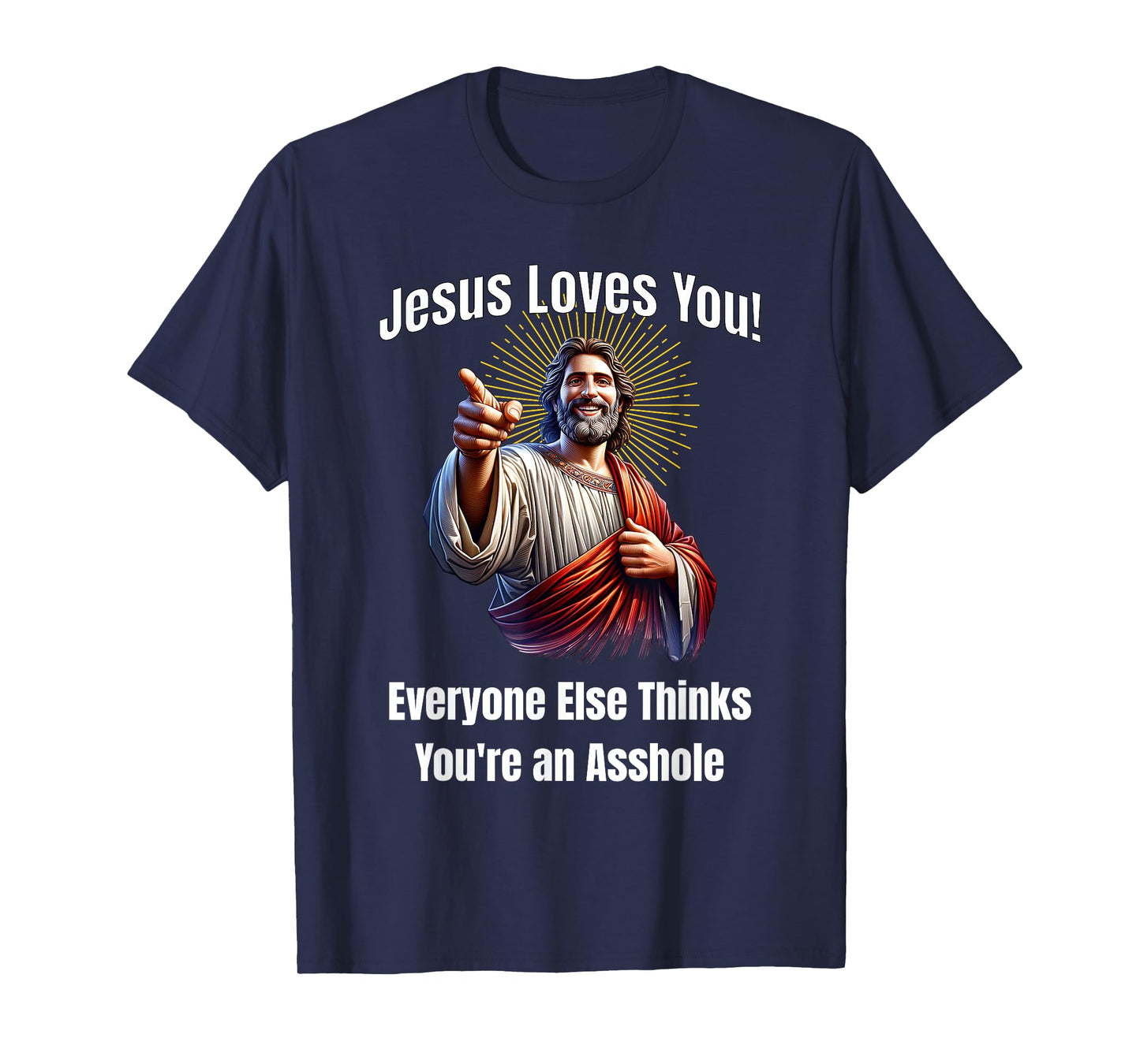 Jesus Loves You Funny Satire Design T-Shirt