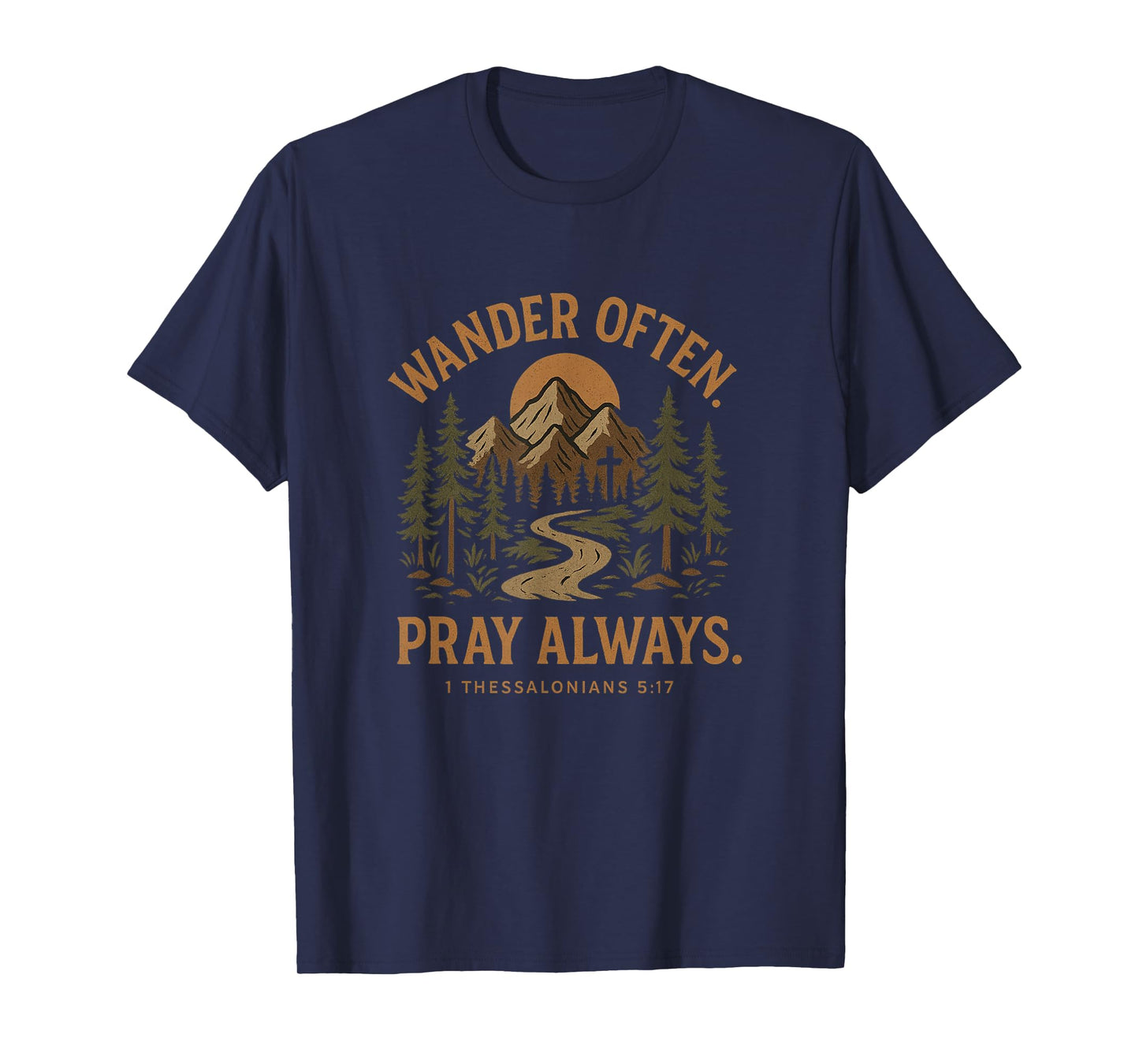 Wander Often. Pray Always. Hiking with 1 Thessalonians 5:17 T-Shirt
