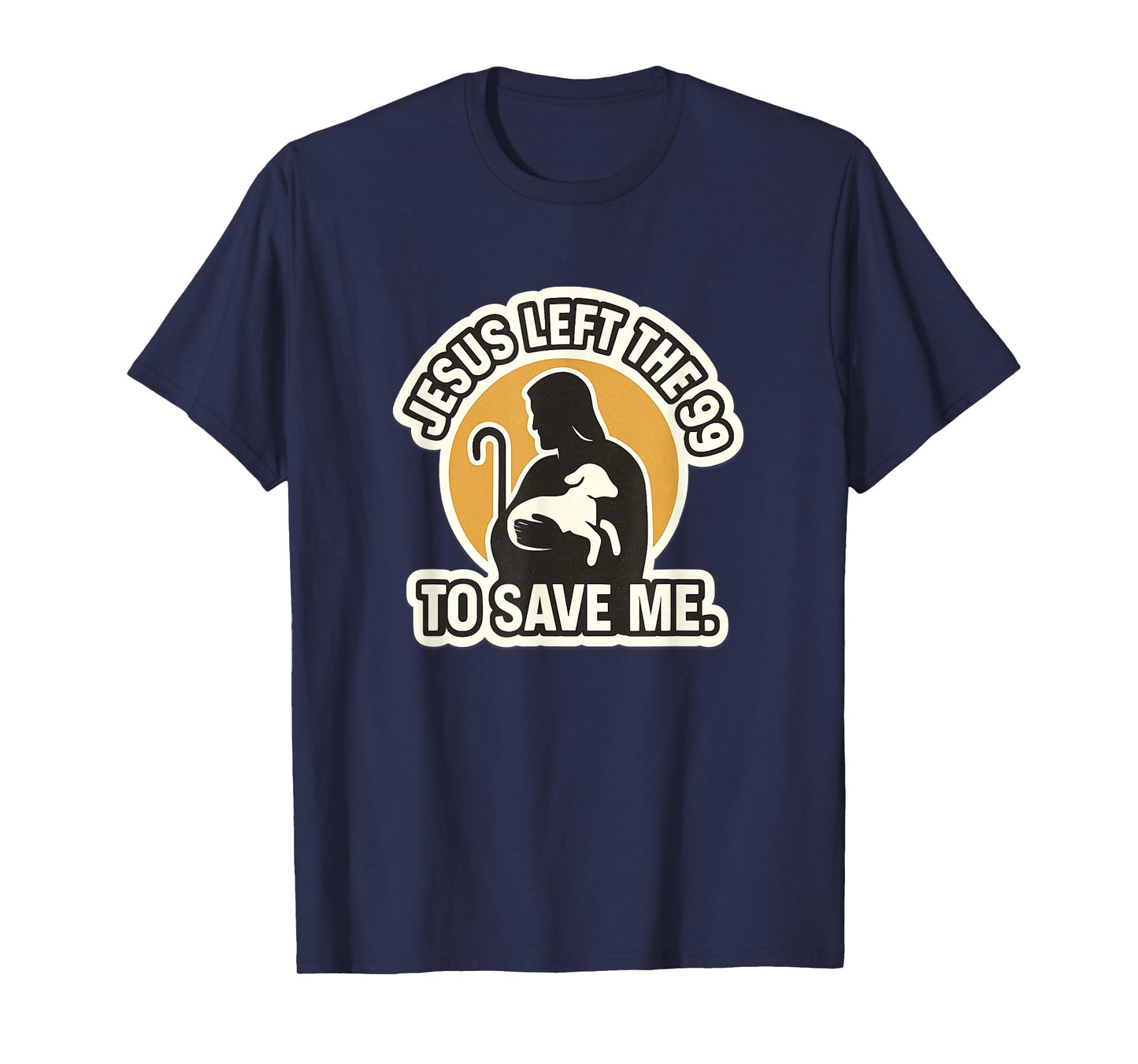 Jesus Left The 99 to Save Me Christian Religious Testimony T-Shirt