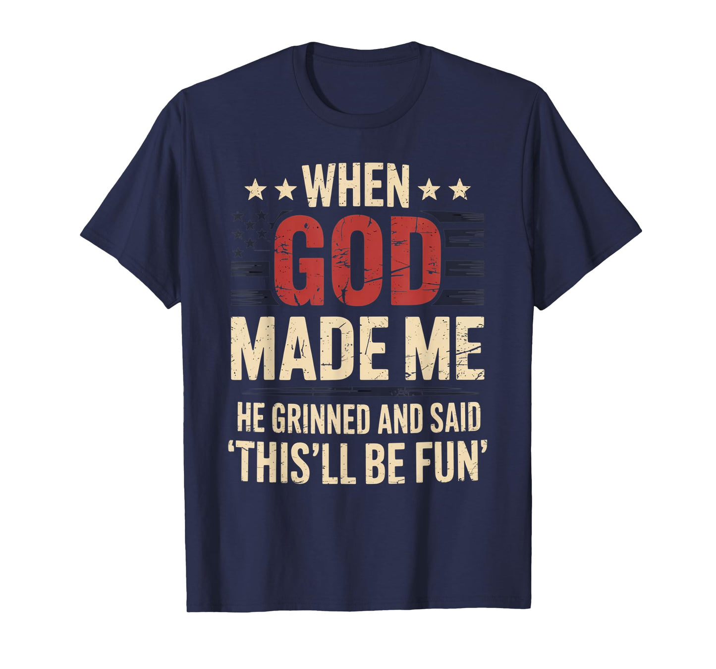 When God Made Me He Said This'll Be Fun for Men Dad, Husband T-Shirt