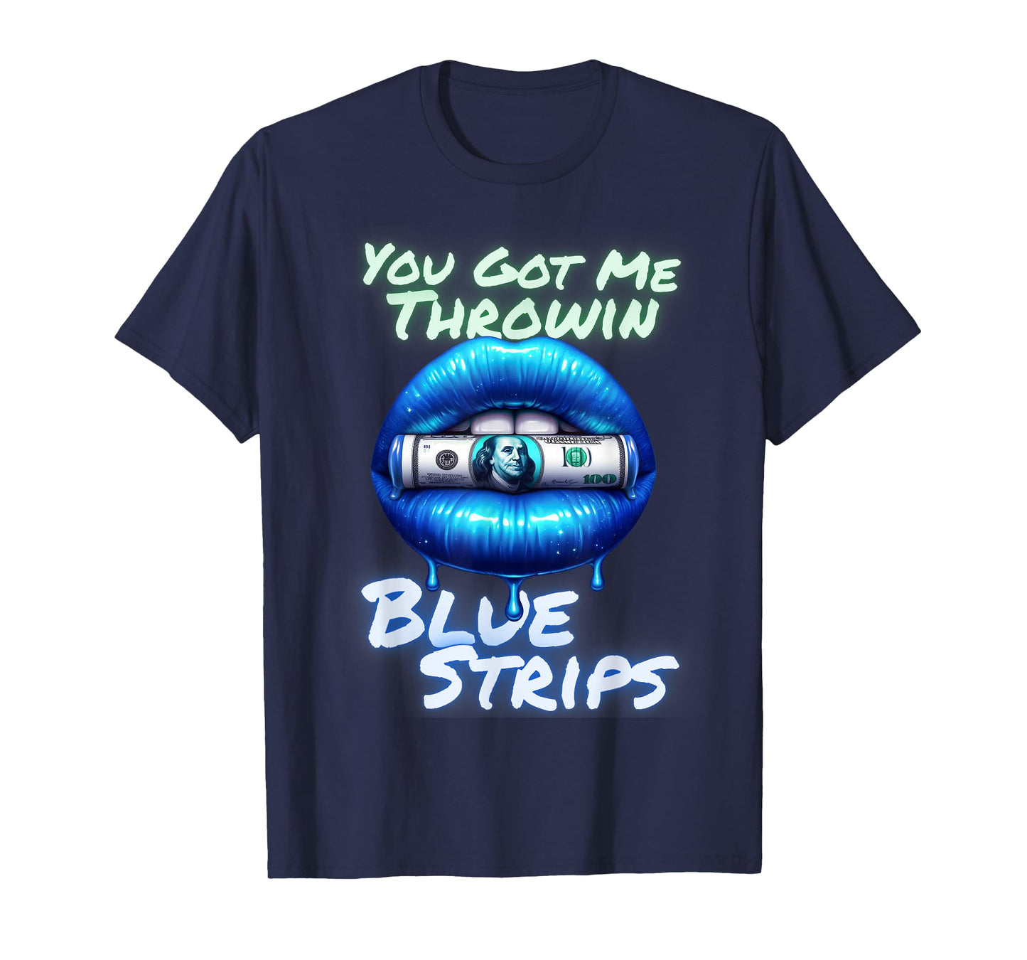 Cute You Got Me Throwin Blue Strips Money Kiss Lips T-Shirt