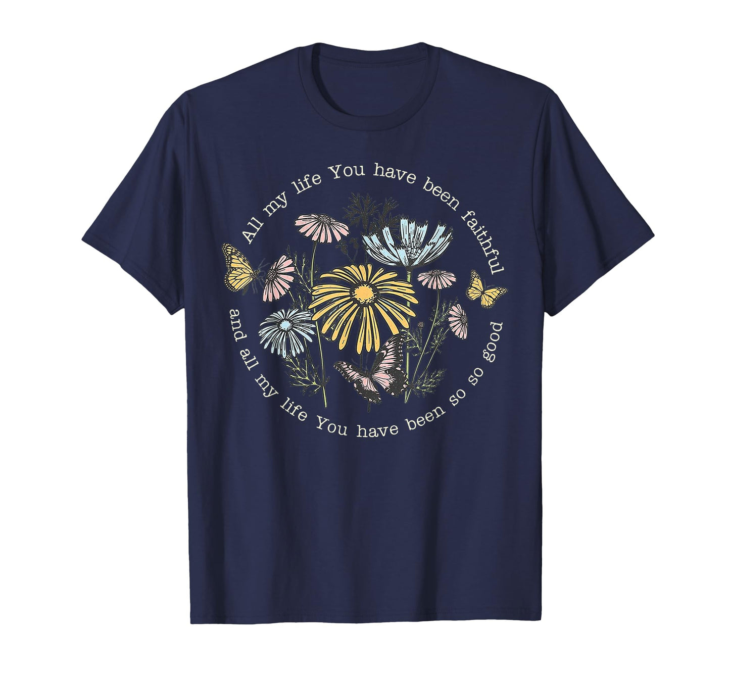 All My Life You Have Been Faithful And All My Life T-Shirt
