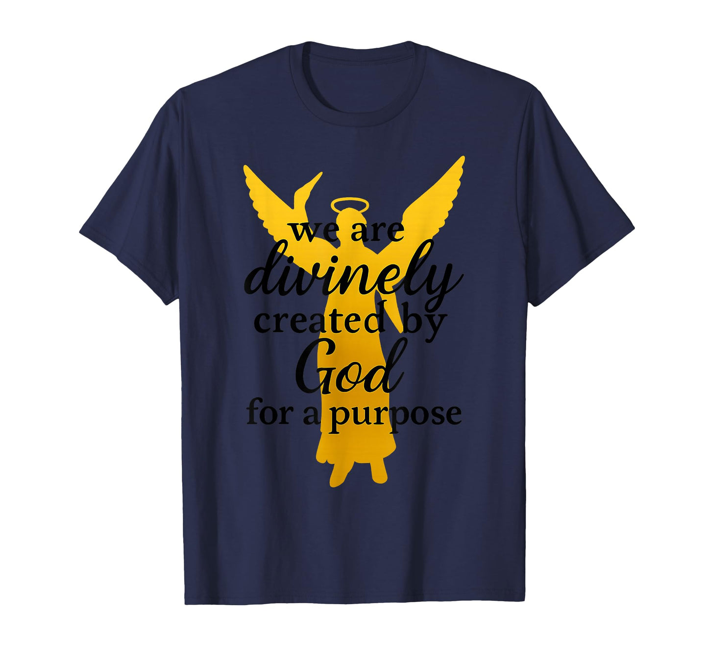 We are Divinely Created by God for A Purpose Winged Angel T-Shirt