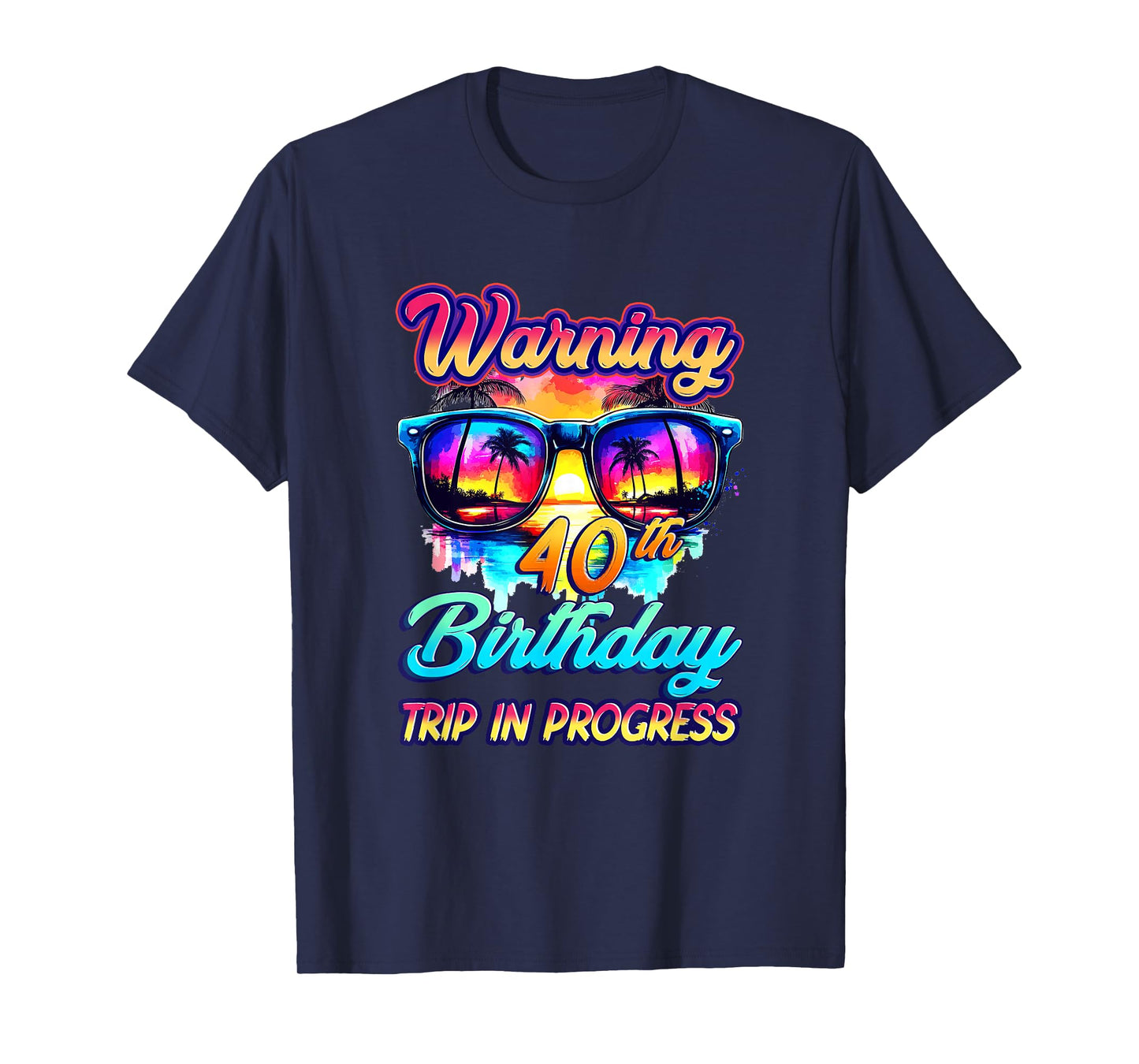 Funny 40 Years Old Warning 40Th Birthday Trip In Progress T-Shirt