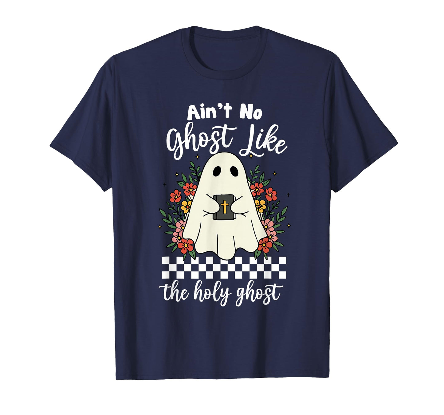 Ain't No Ghost Like The Holy Ghost Jesus Christian Halloween T-Shirt