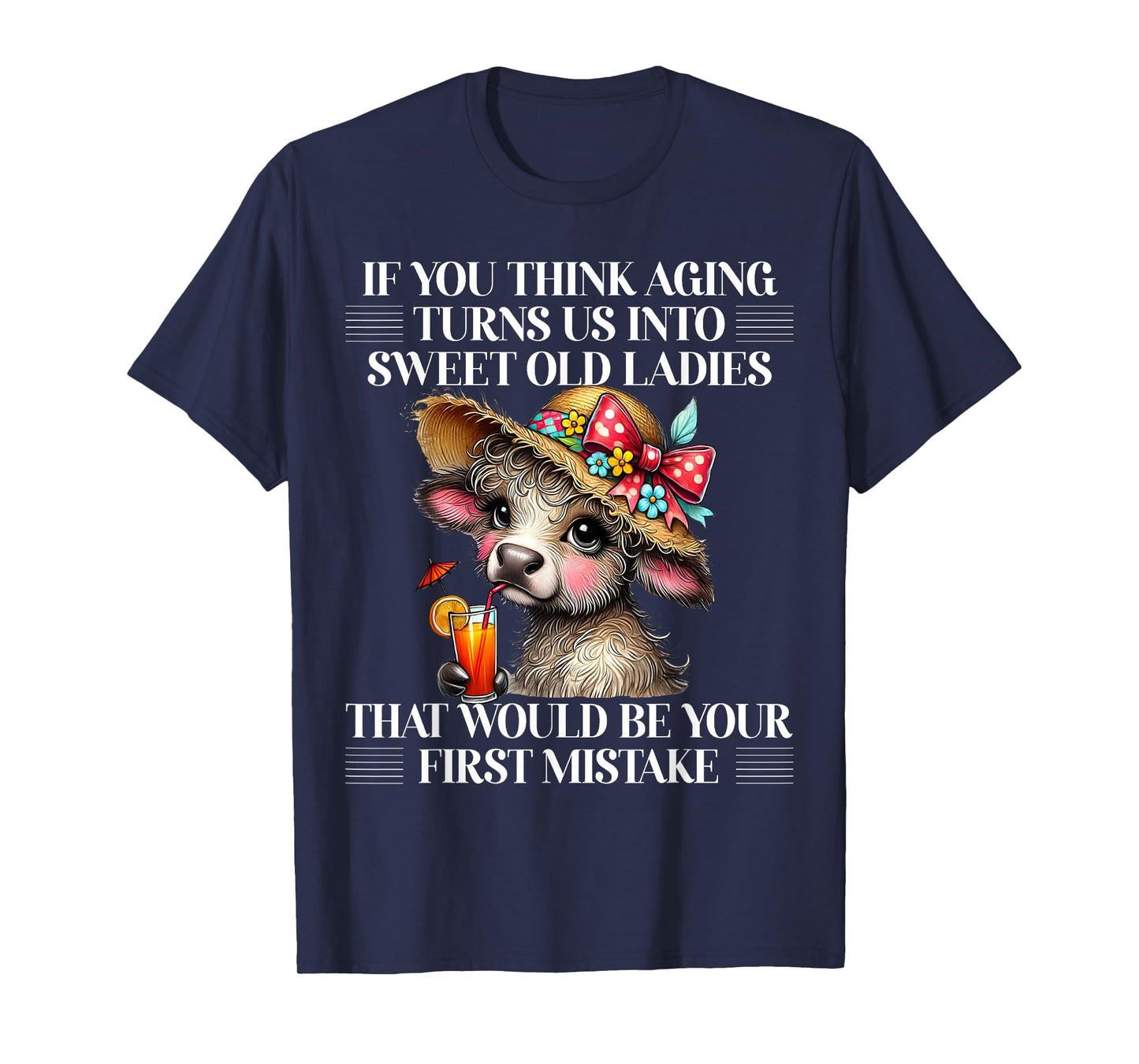 If You Think Aging Turns Us Into Sweet Old Ladies Cute Cow T-Shirt
