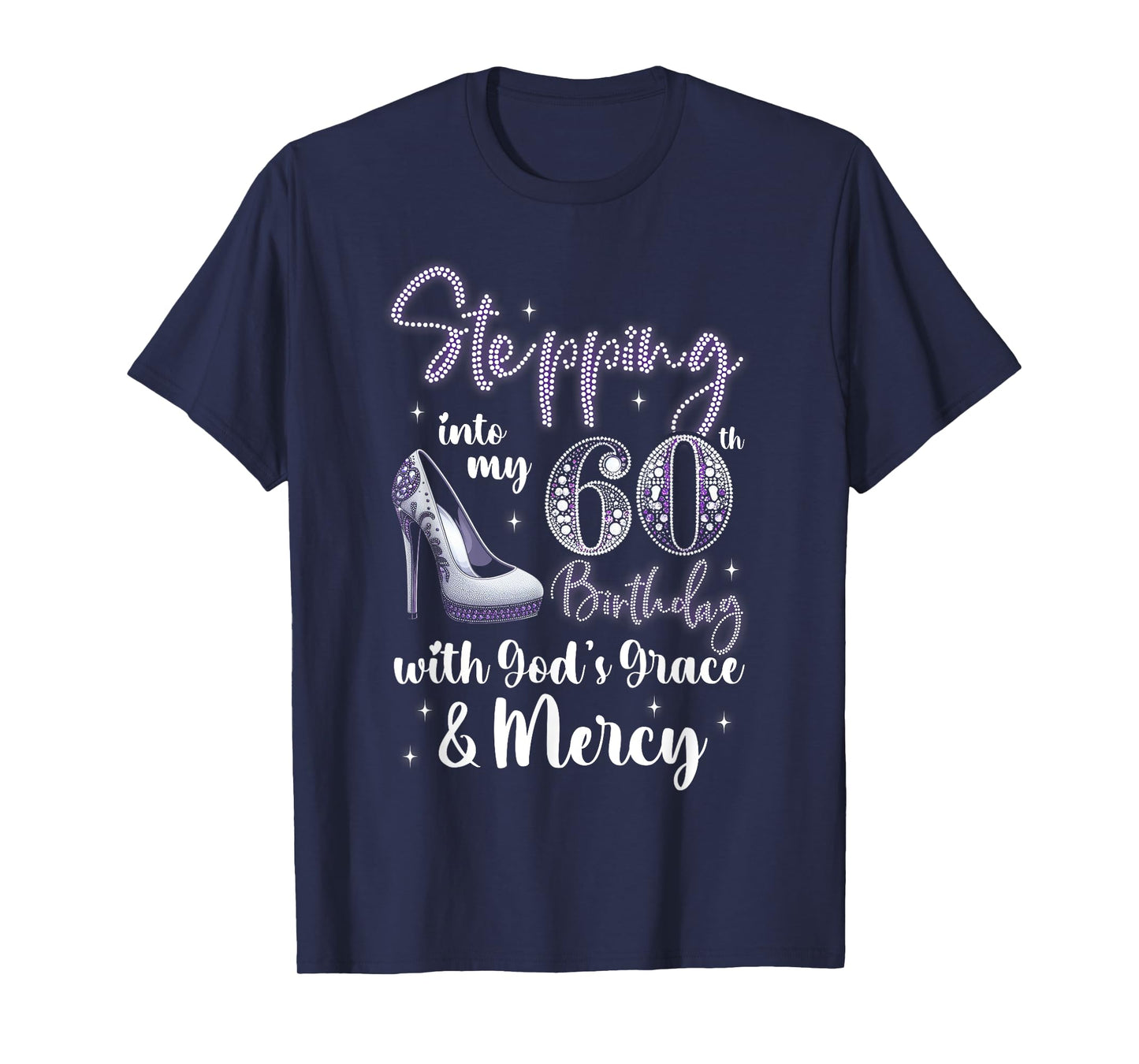 Stepping Into My 60th Birthday With God's Grace & Mercy T-Shirt