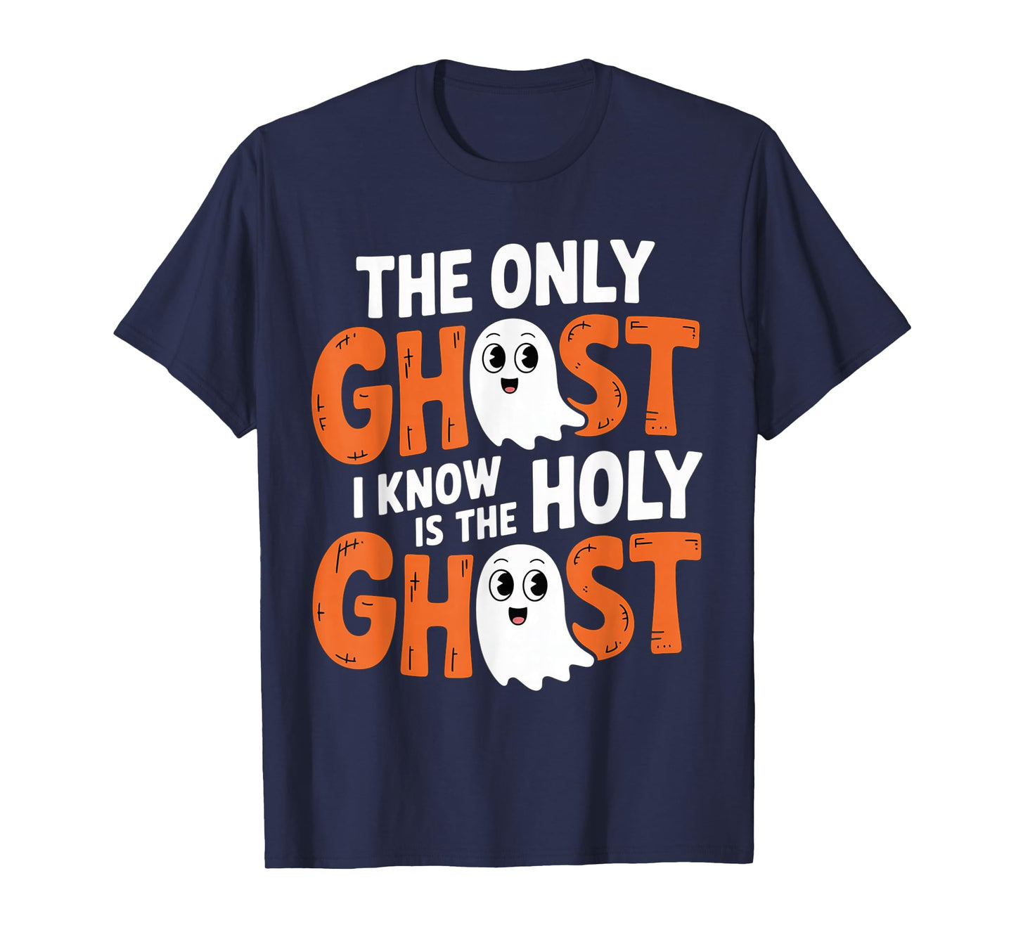 The Only Ghost I Know is The Holy Ghost Christian Halloween T-Shirt