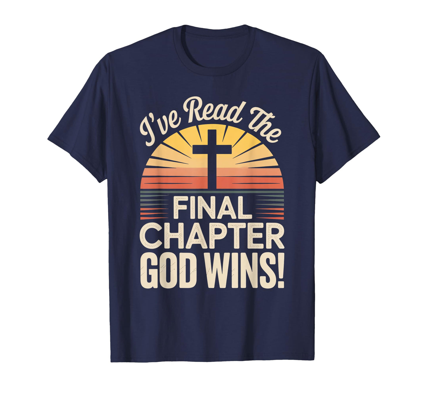 I've Read The Final Chapter God Wins Christian Faith T-Shirt