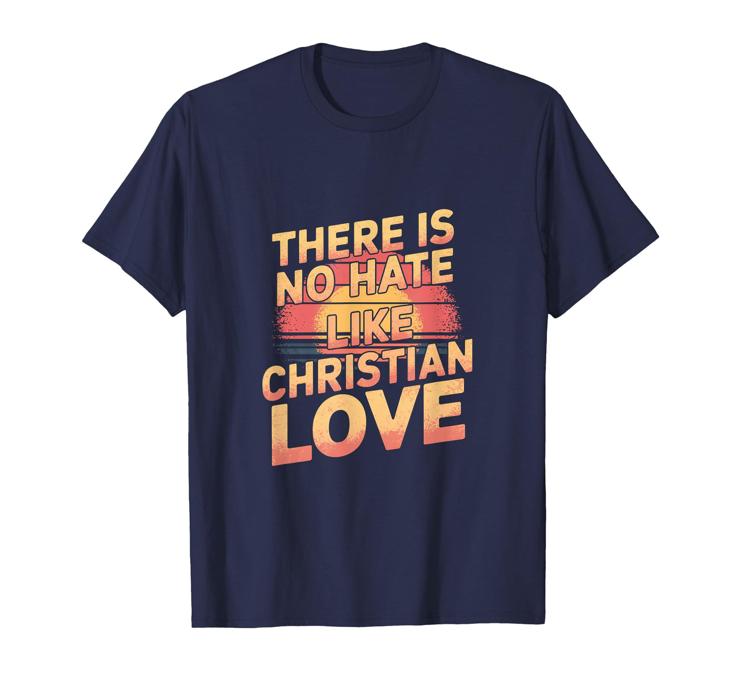 There Is No Hate Like Christian Love Religious Satire |---- T-Shirt