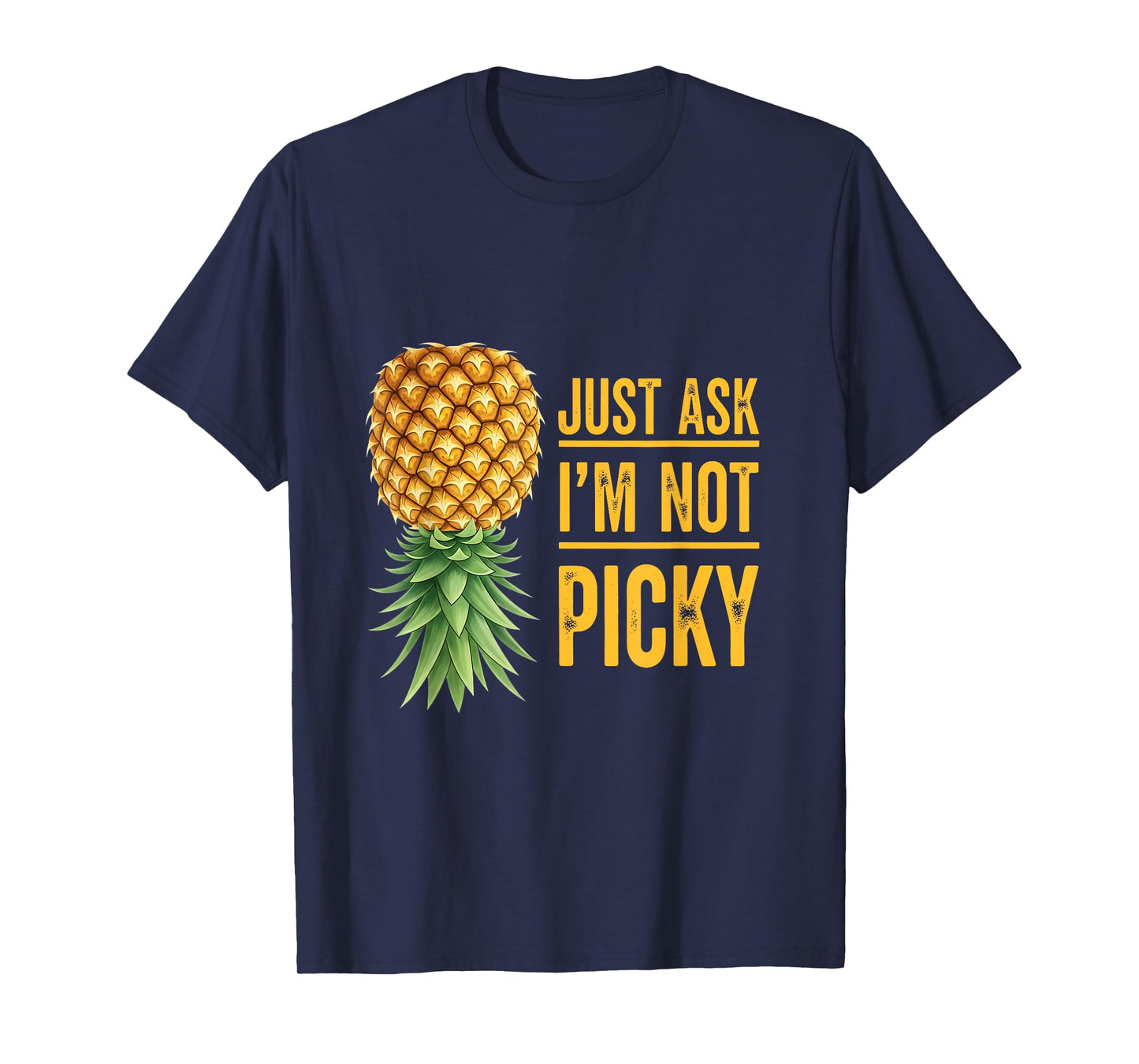 Inappropriate Upside Down Pineapple Just Ask I'm Not Picky T-Shirt