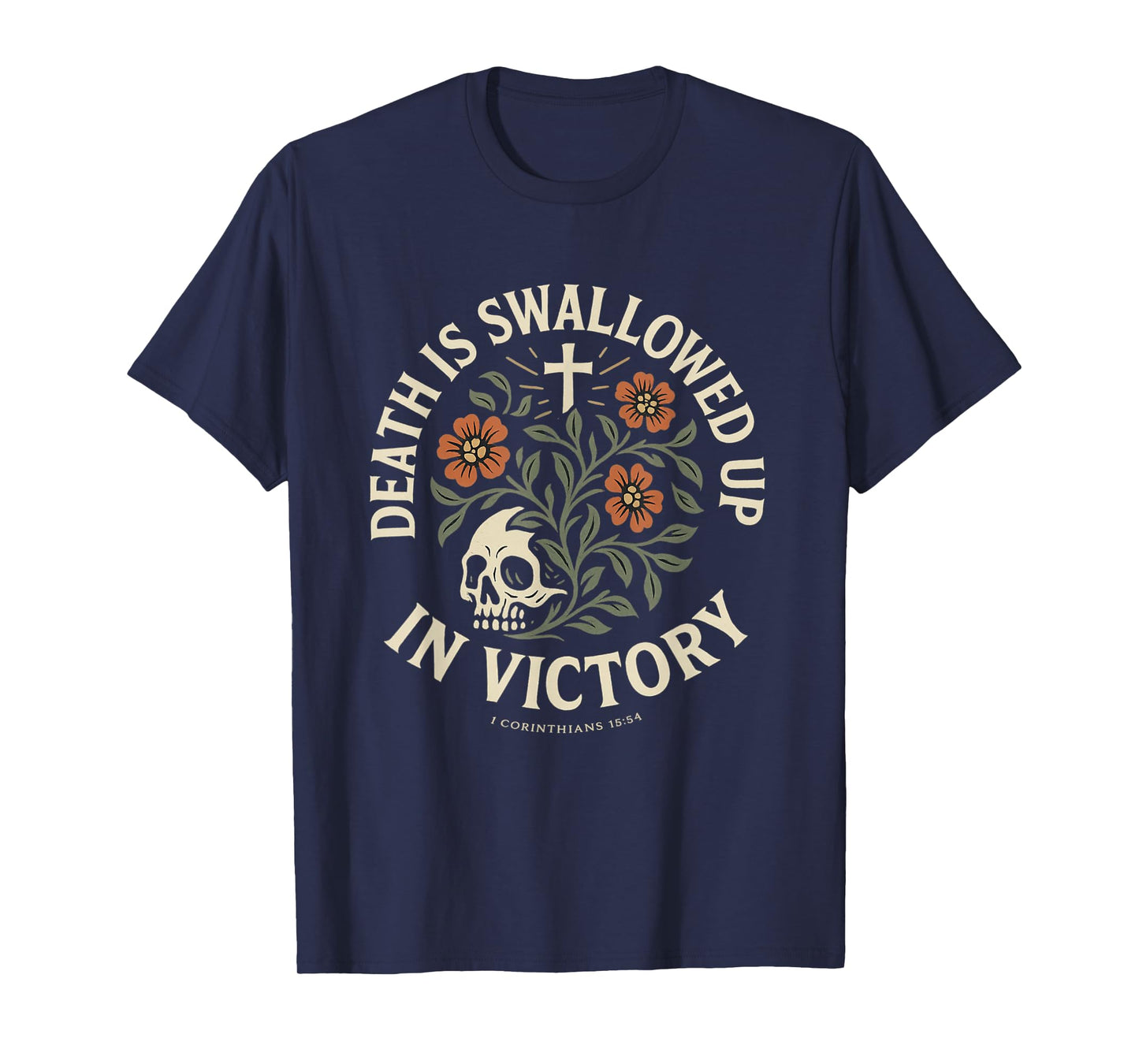 Death Swallowed in Victory 1 Corinthians 15:54 Skull Flowers T-Shirt