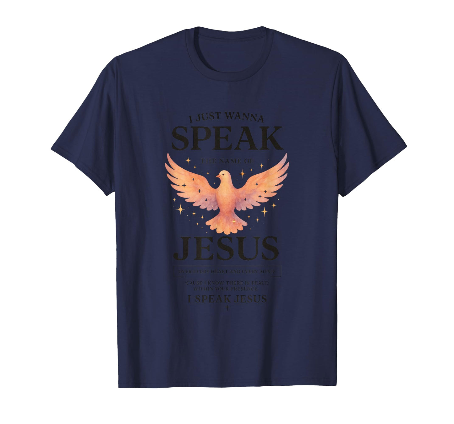 I Just Wanna Speak The Name of Jesus T-Shirt