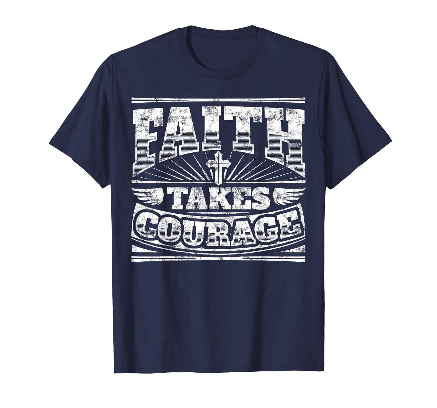 Cool Graphic Christian Saying Shirt: Faith Takes Courage Tee