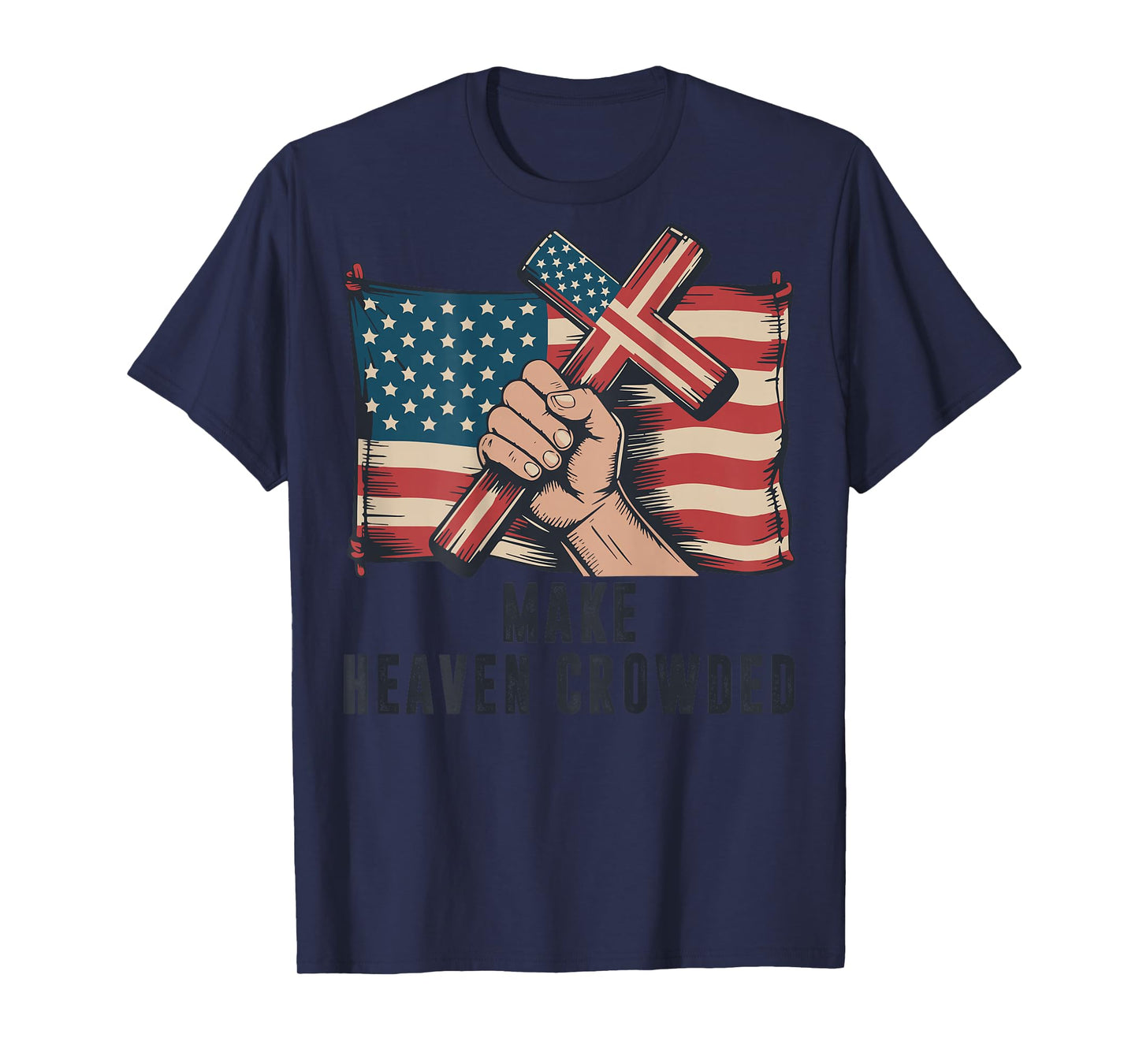 Make Heaven Crowded Christian Patriotic Cross American Flag T-Shirt