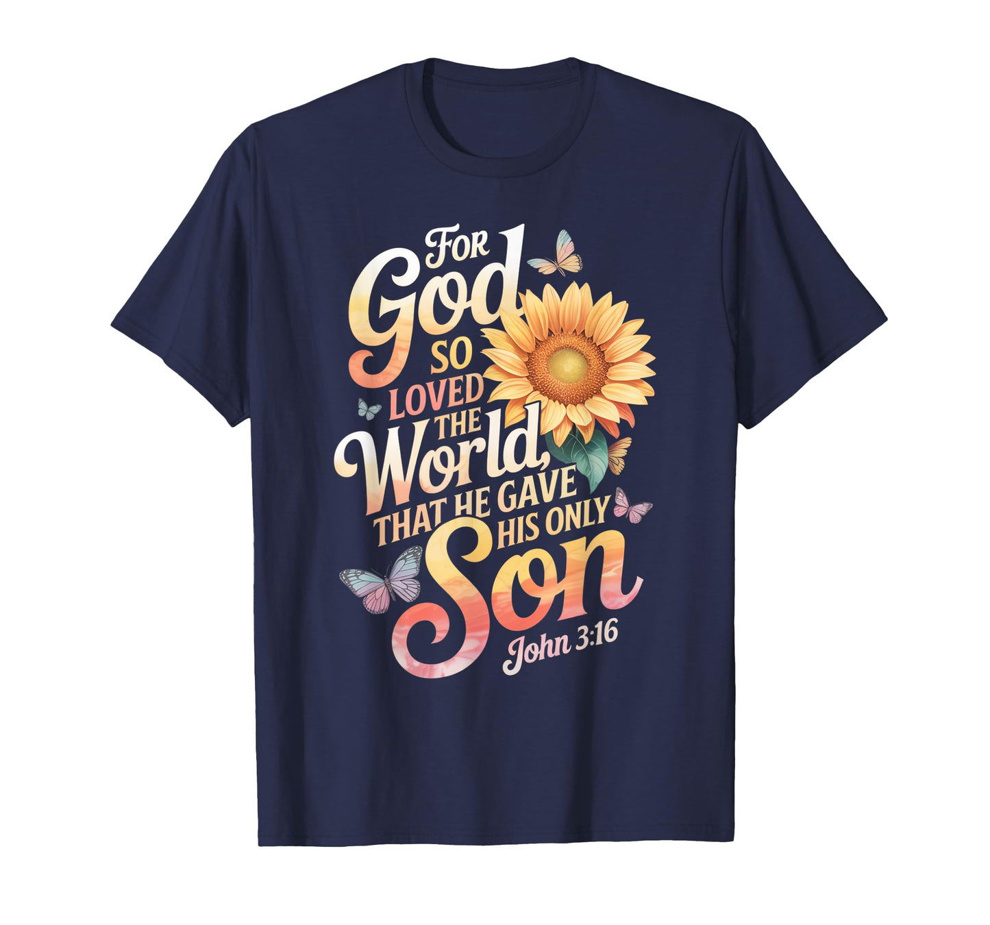 for God So Loved The World Only Son John 3:16 Christian T-Shirt