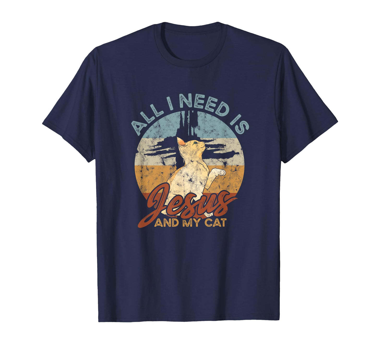 All I need is Jesus and my cat - Faith in Christ Men Women T-Shirt