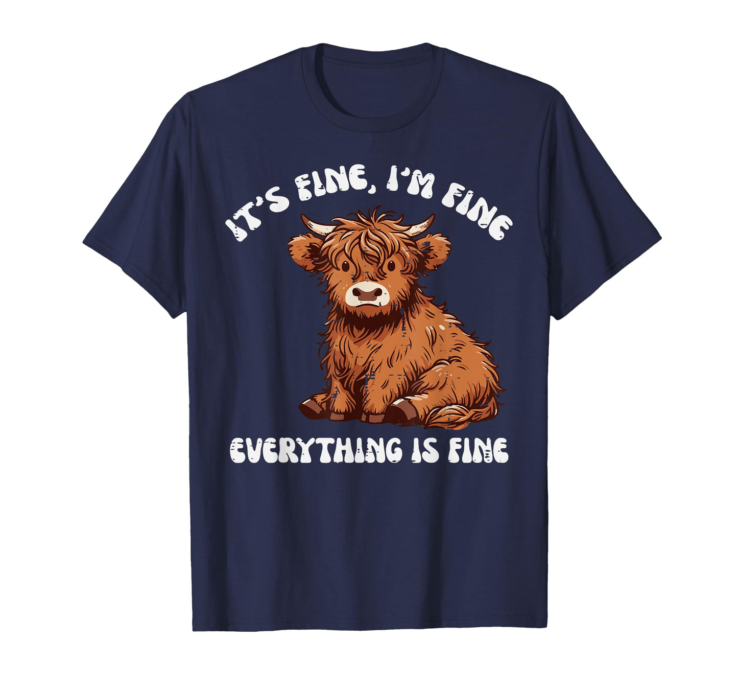 Im Fine Everything Fine Highland Cow Funny Saying Women Men T-Shirt