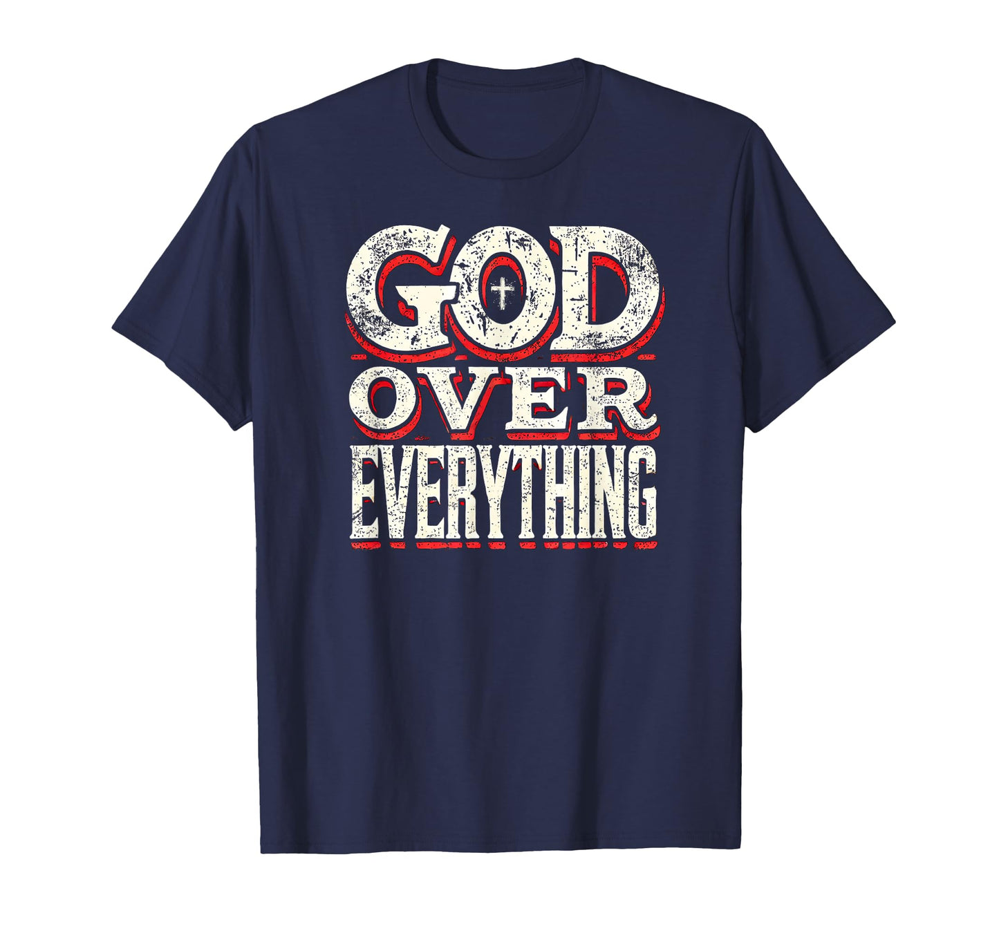 God Over Everything Faith-Based Christian T-Shirt Gifts T-Shirt