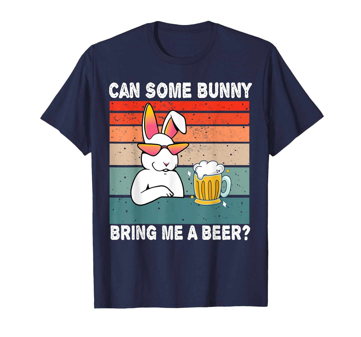 Can Some Bunny Bring Me A Beer Funny Easter Day Vintage T-Shirt