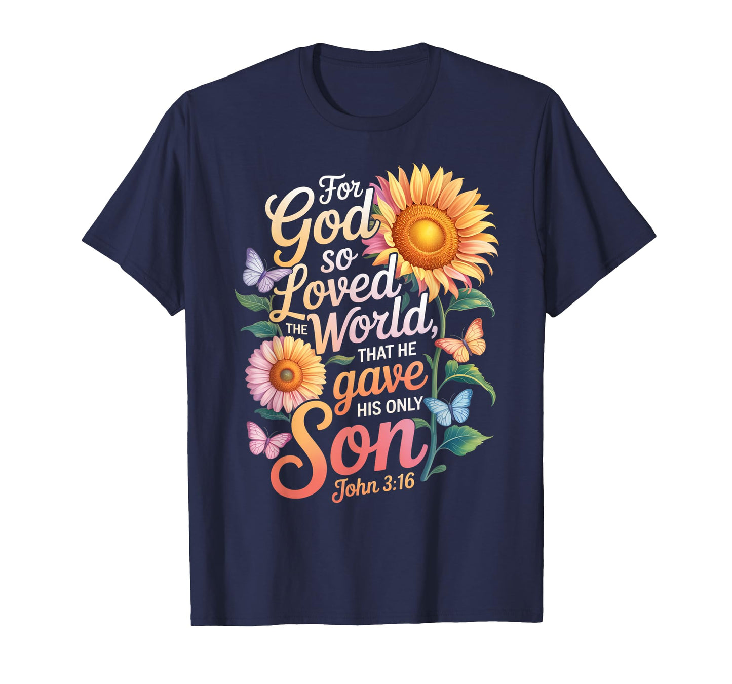 for God So Loved The World Only Son John 3:16 Christian T-Shirt