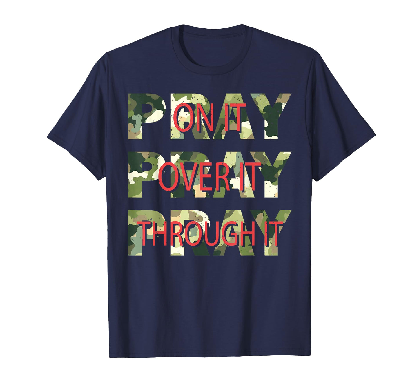 Camo Pray On It Pray Over It Pray Through It Christian Faith T-Shirt