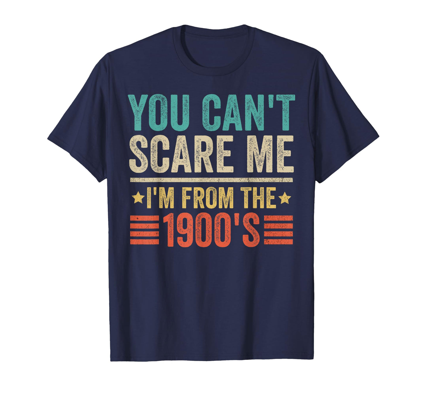 You Can't Scare Me I'm From The 1900's - Funny Retro Vintage T-Shirt