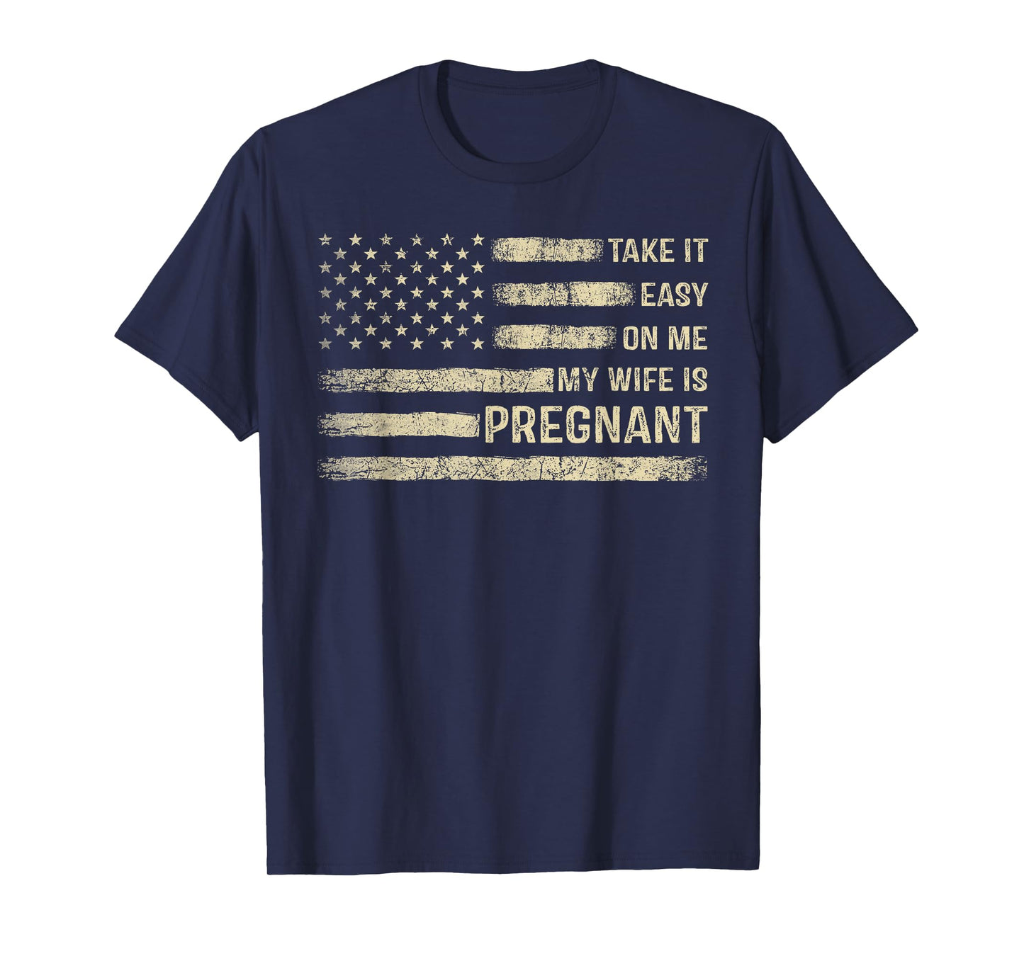Take It Easy On Me My Wife Is Pregnant T-Shirt