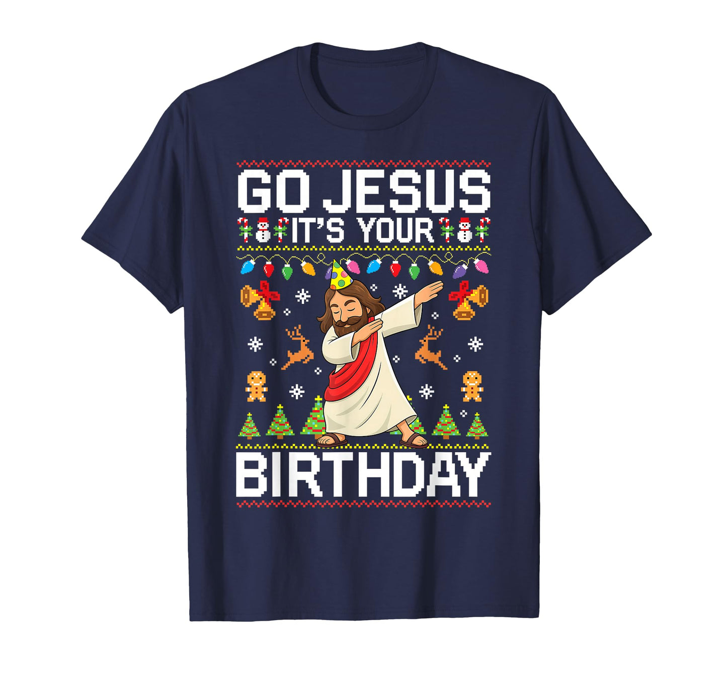 Go Jesus It's Your Birthday Ugly Christmas Sweater Funny T-Shirt