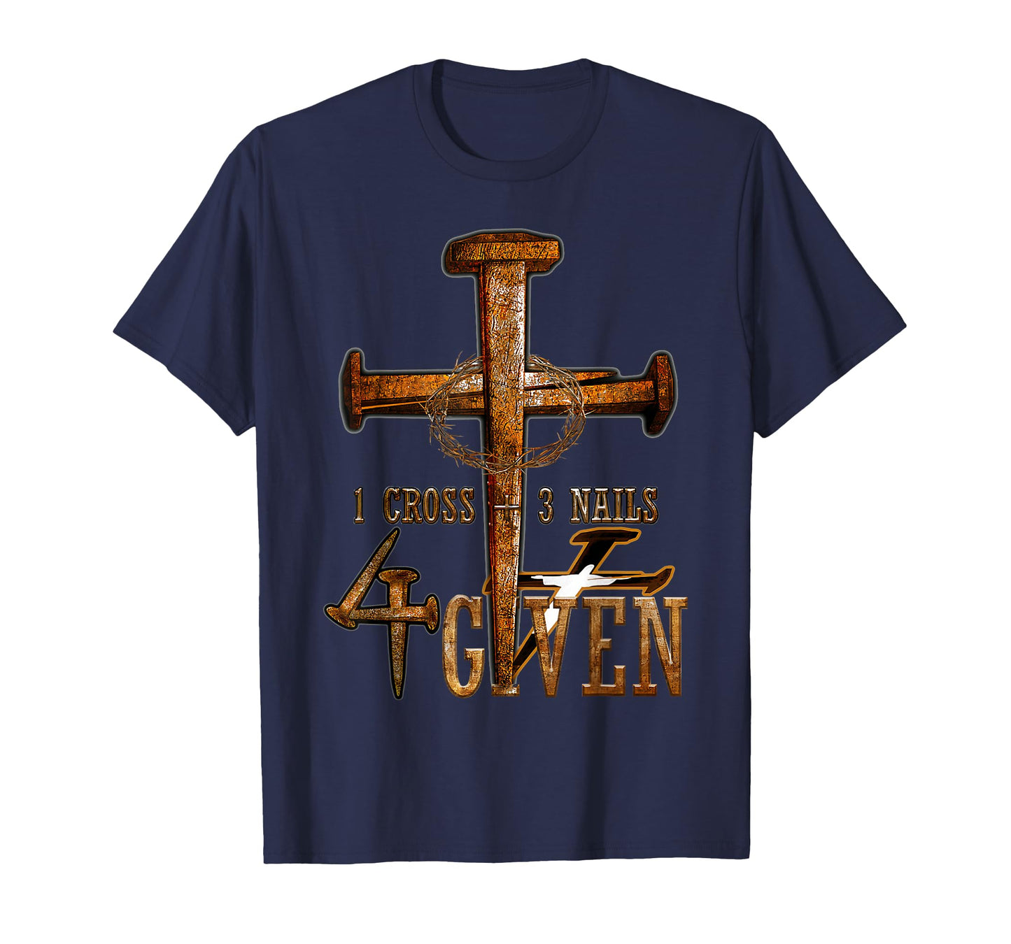 Christian 1 cross 3 nails 4 given christ T-Shirt