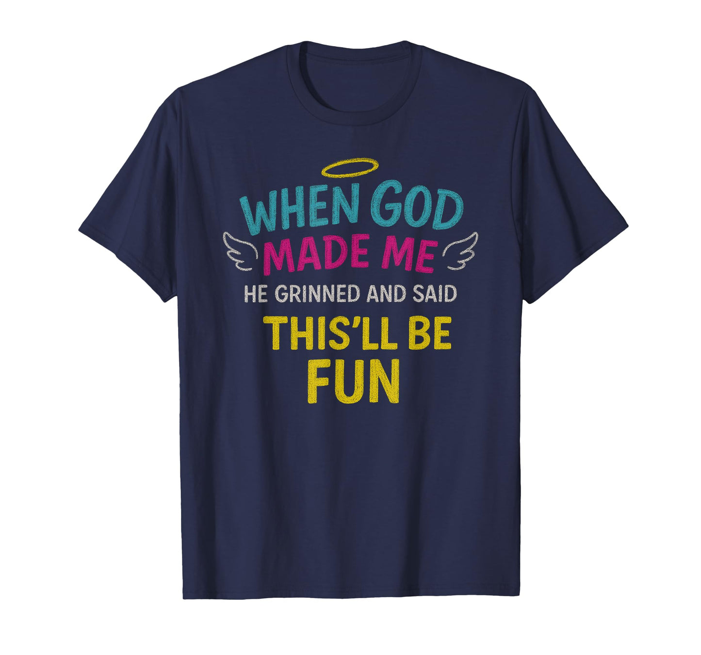 When God Made Me He Grinned Quote T-Shirt