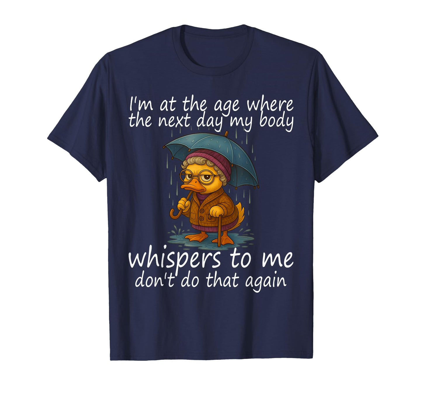 I'm At The Age Where The Next Day My Body Whispers To Me T-Shirt