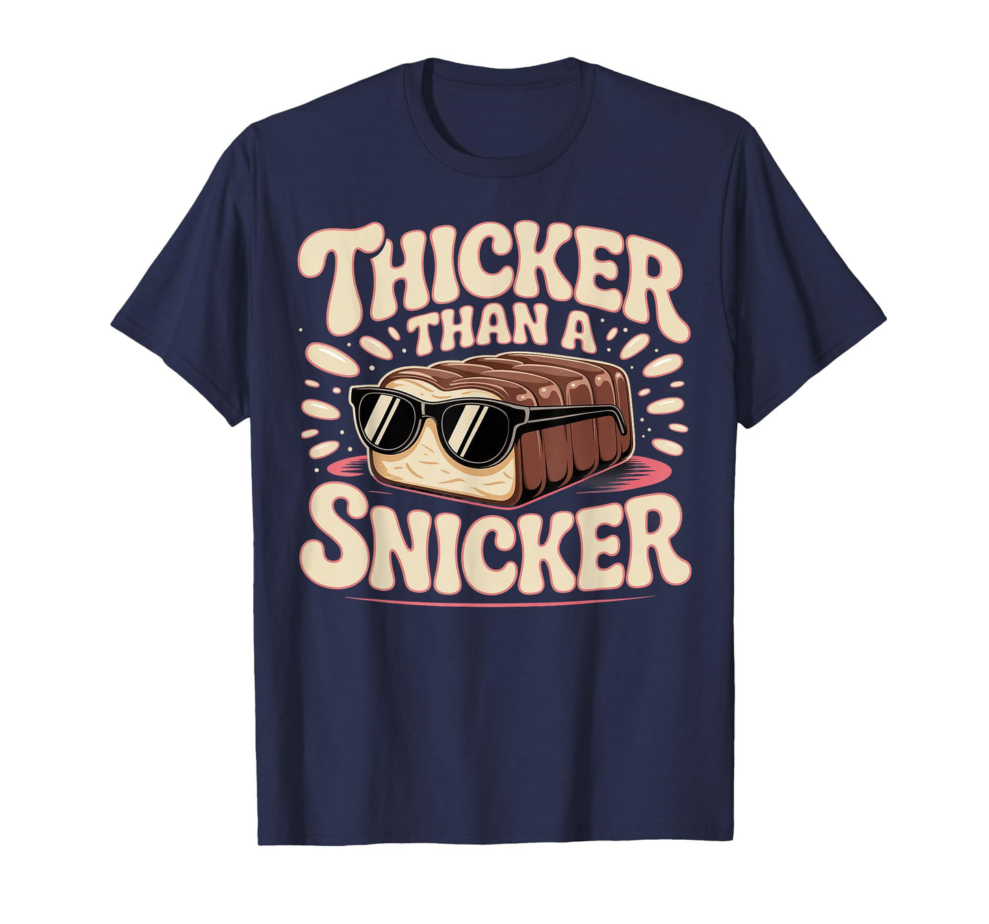 Thicker Than a Snicker Humor Saying T-Shirt