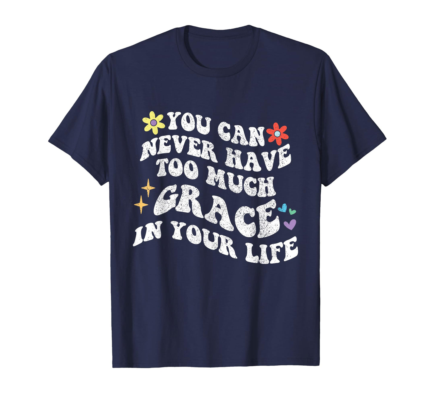 Retro Groovy You Can Never Have Too Much GRACE In Your Life T-Shirt