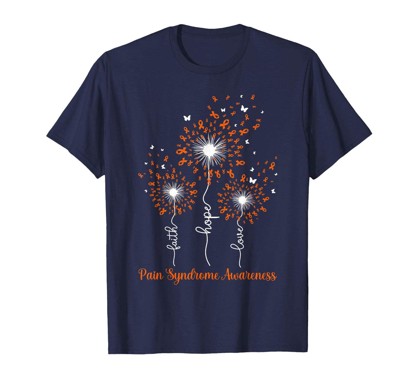 Dandelion Faith Hope Love Pain Syndrome Awareness T-Shirt