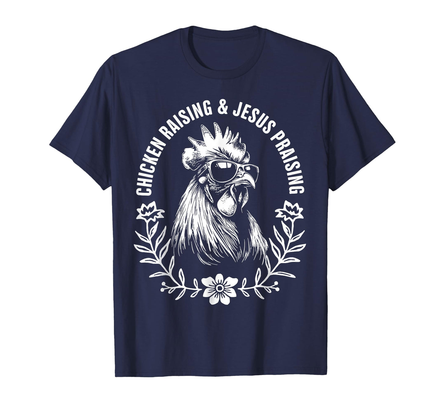 Chicken Raising and Jesus Praising Funny Faith Gift T-Shirt
