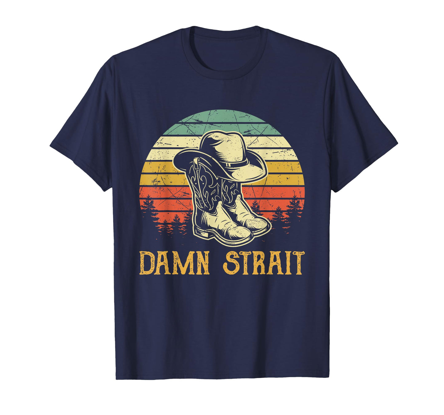 Funny Damn, Cowgirl Cowboy Boots Hat Strait Southern Western T-Shirt
