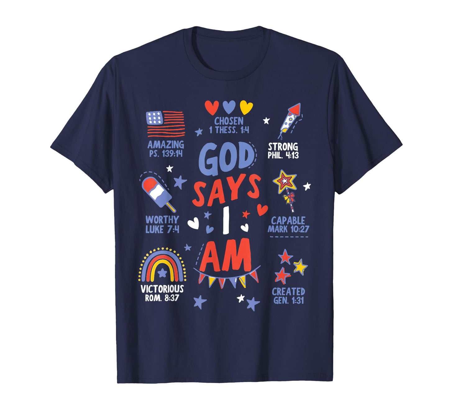 God Says I Am July 4th Christian Bible Verse Women Men Kids T-Shirt