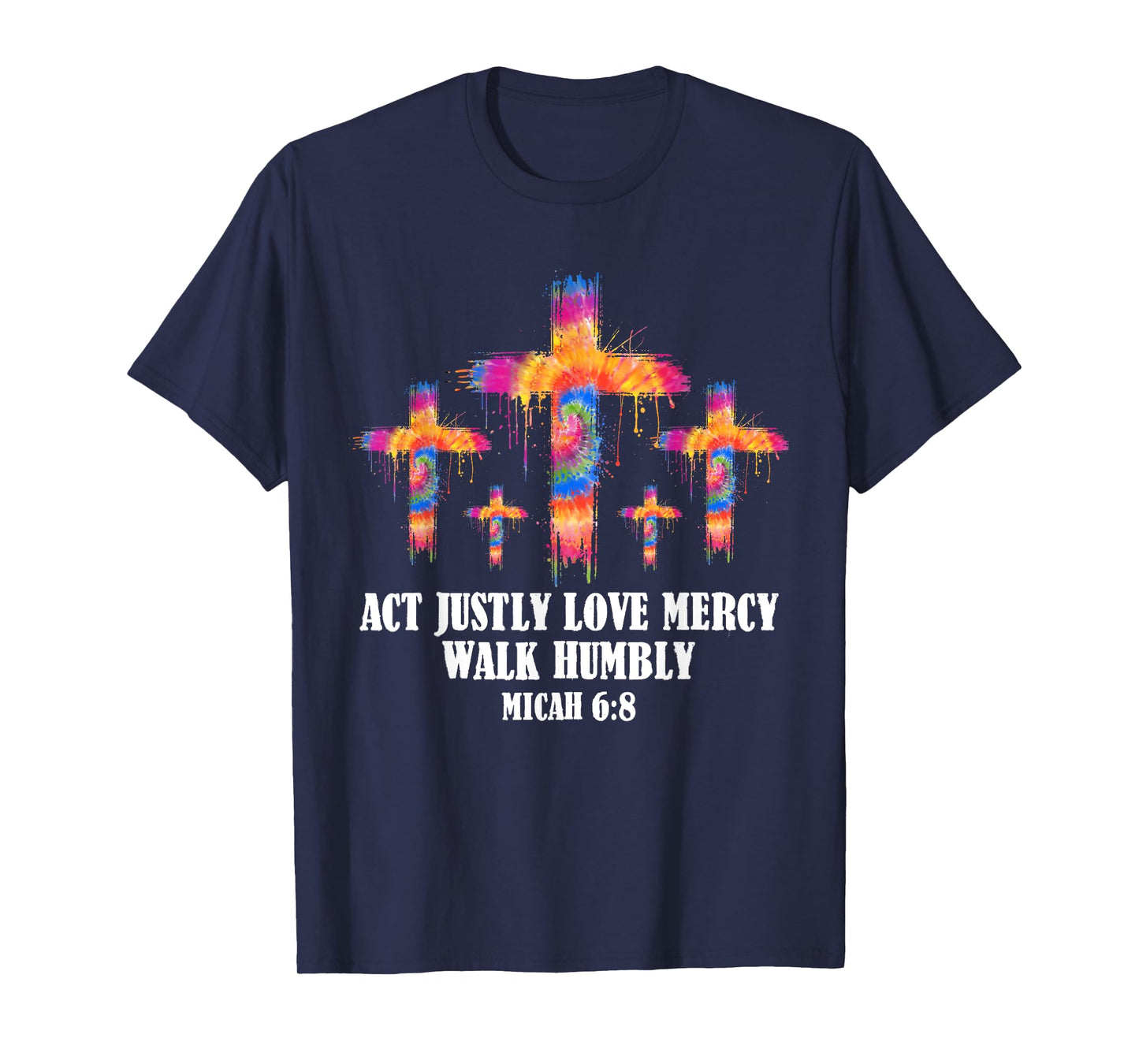 Tie Dye Micah 6 8 Act Justly Bible Easter Christ Faith Cross T-Shirt
