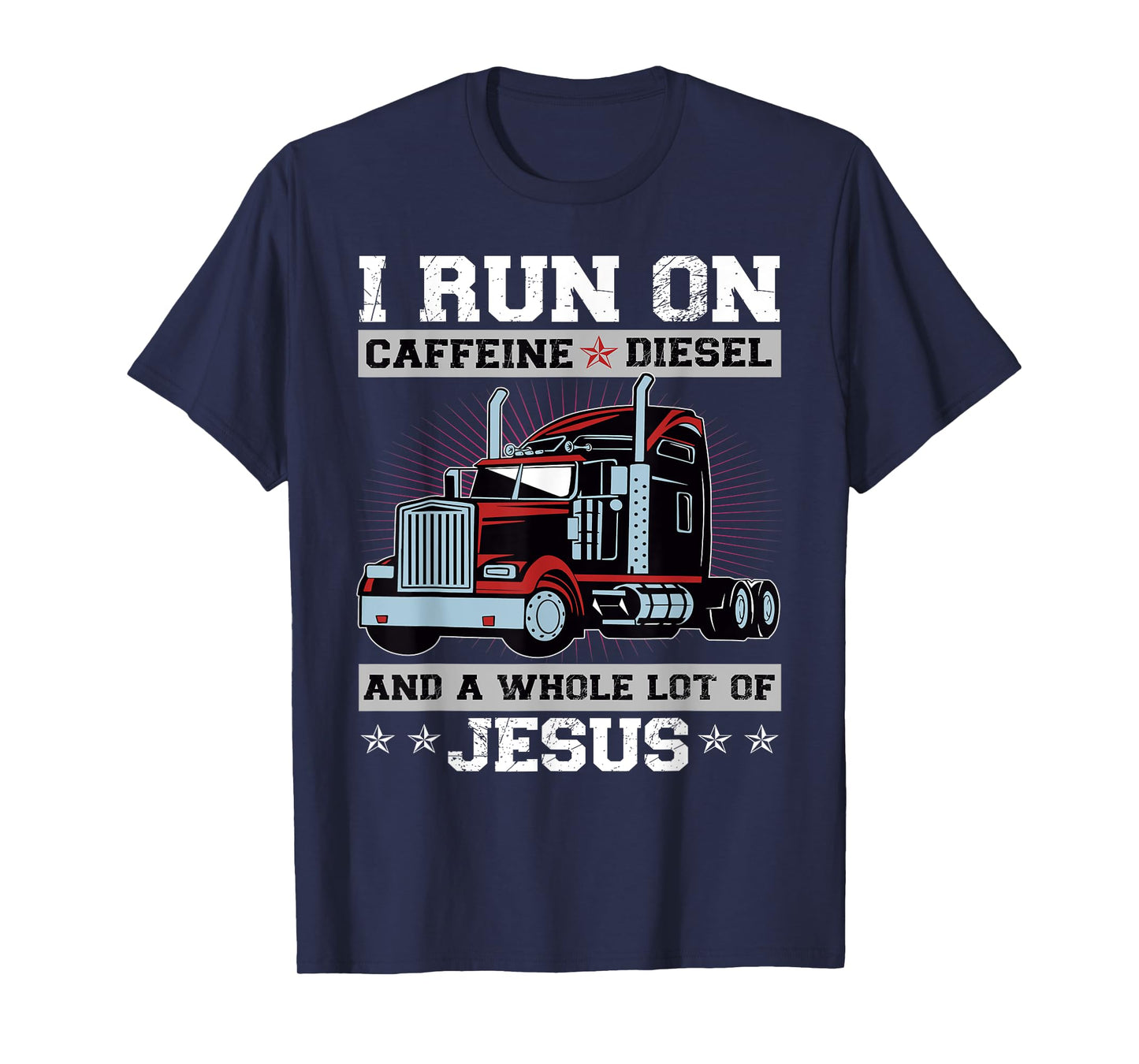 I Run On Caffeine Diesel And A Whole Lot Of Jesus T-Shirt