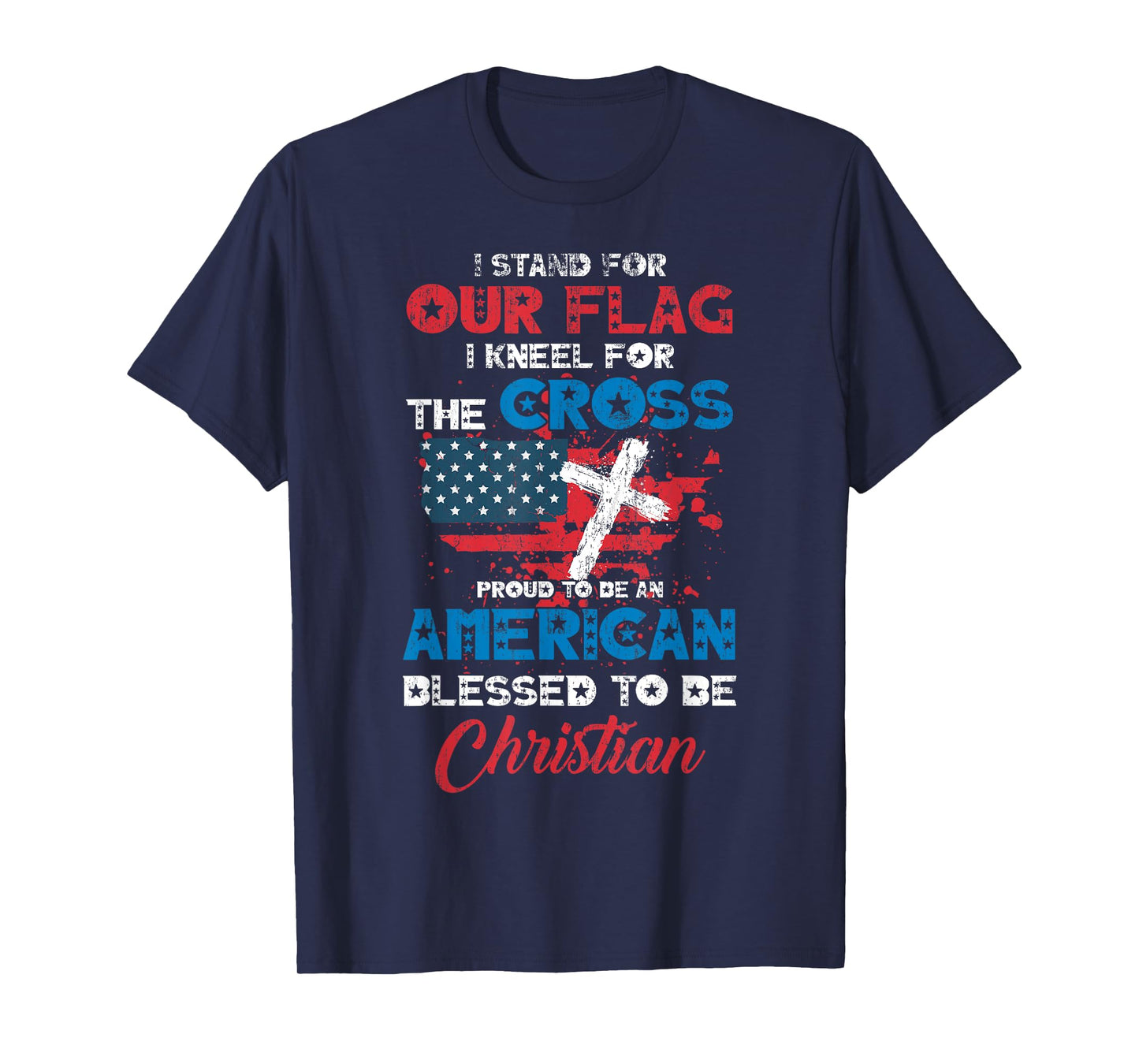 Stand For Flag Kneel For Cross Proud Be American Christian T-Shirt