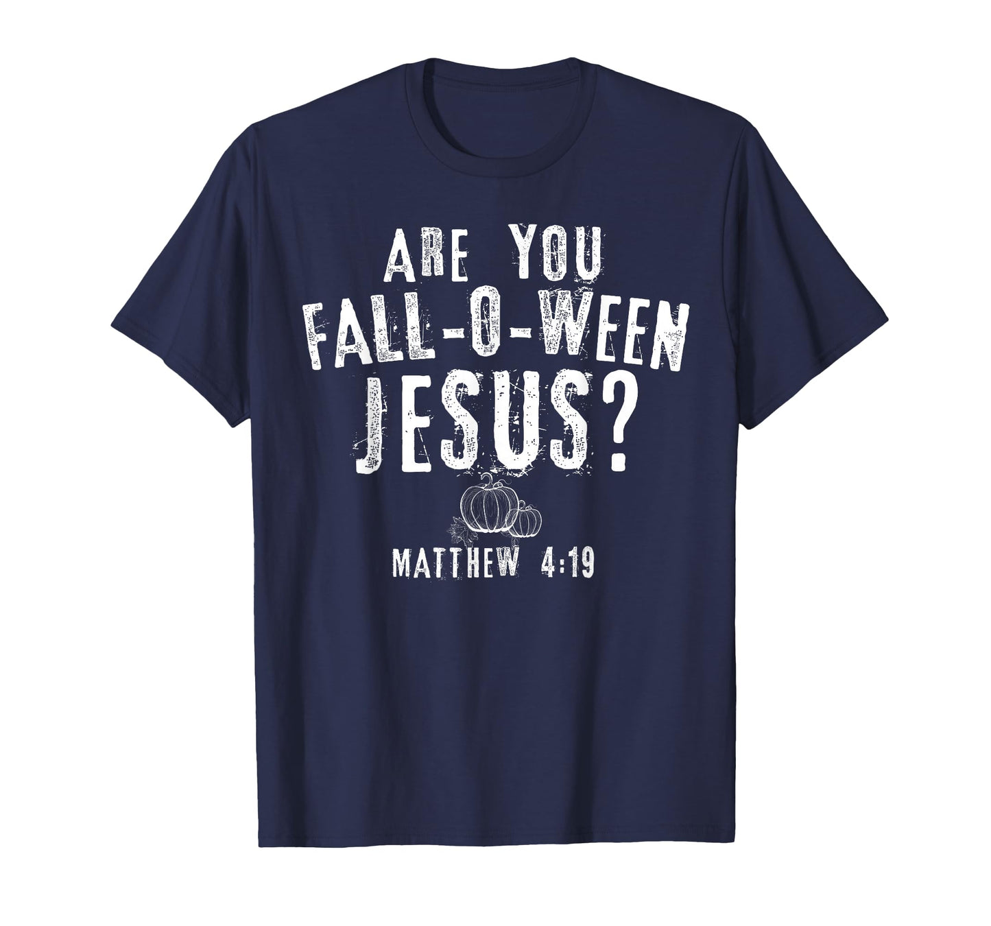 are You Fall-O-Ween Jesus Christian Pumpkins Fall Season T-Shirt
