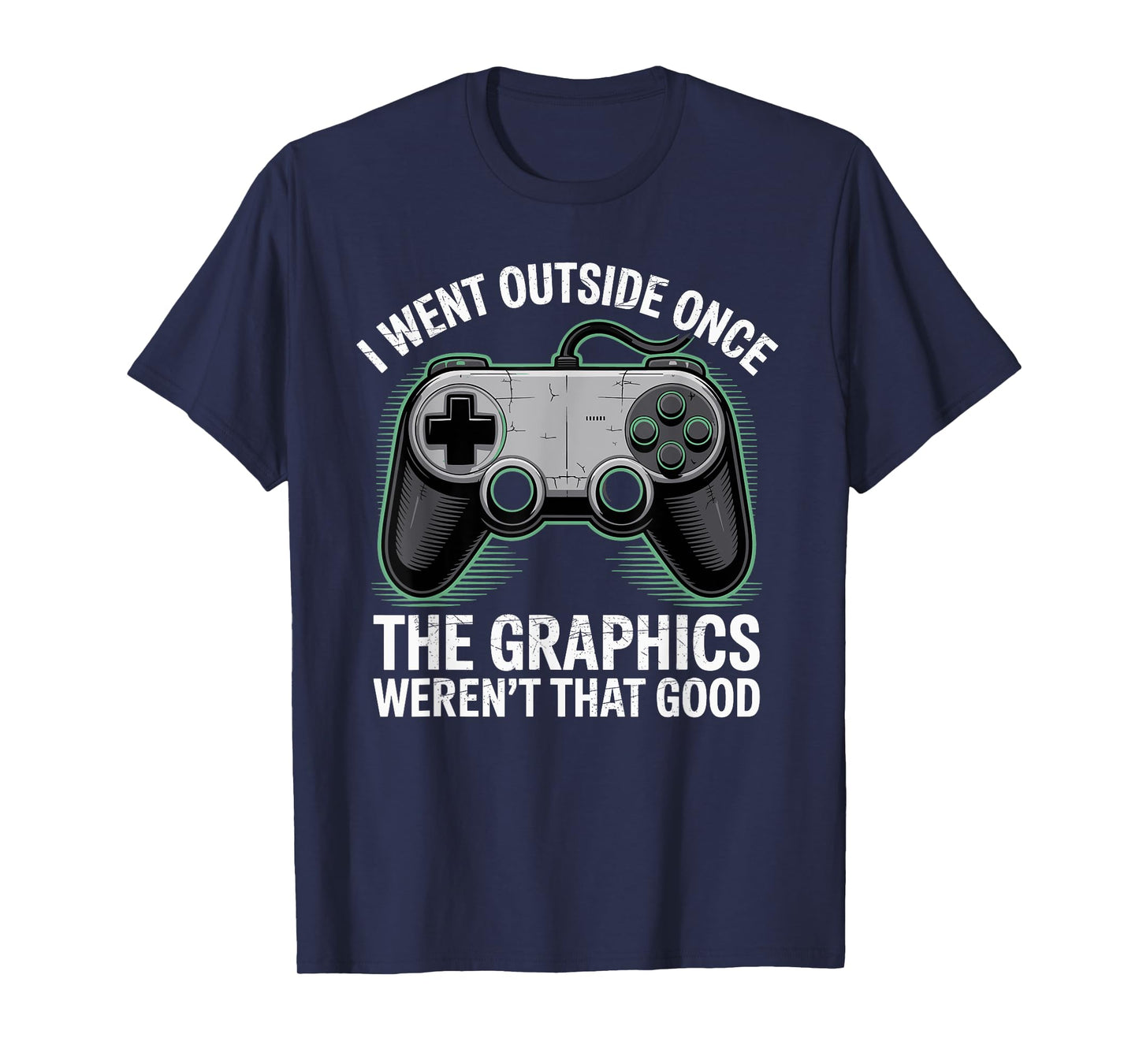 I Went Outside Once The Graphics Weren't That Good Gamer Boy T-Shirt